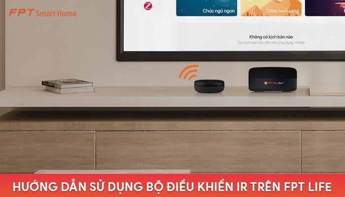 Hướng dẫn sử dụng Bộ điều khiển hồng ngoại trên App FPT Life