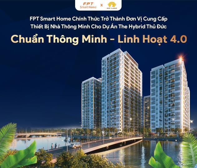 FPT Smart Home trở thành đơn vị cung cấp Thiết bị Nhà thông minh cho The Hybrid Thủ Đức