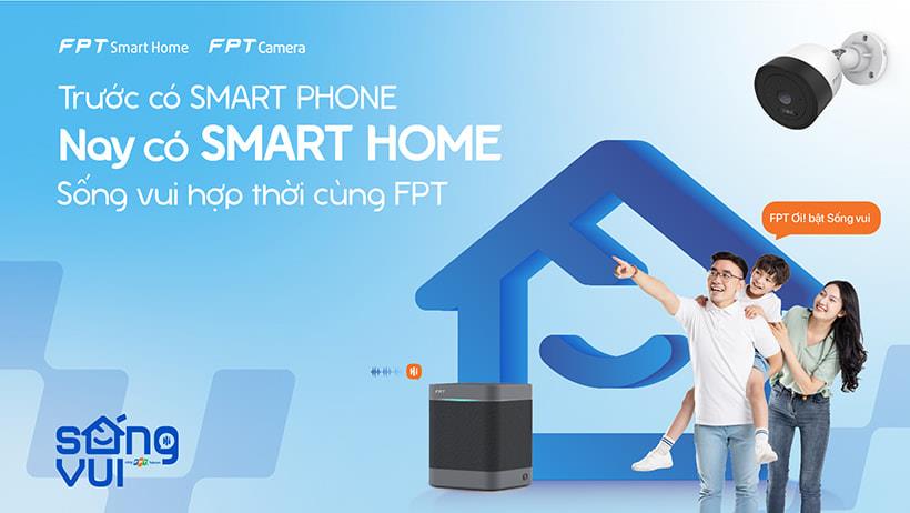 Sống vui mỗi ngày với FPT Camera và FPT Smart Home